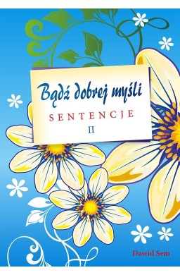 Bądź dobrej myśli cz.II - sentencje