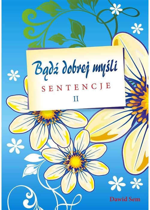 Bądź dobrej myśli cz.II - sentencje