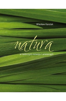 Natura w twórczym rozwoju i arteterapii