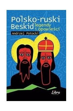 Legendy i opowieści. Polsko-ruski Beskid w.2