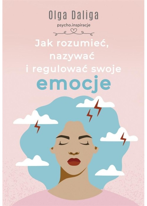 Jak rozumieć, nazywać i regulować swoje emocje