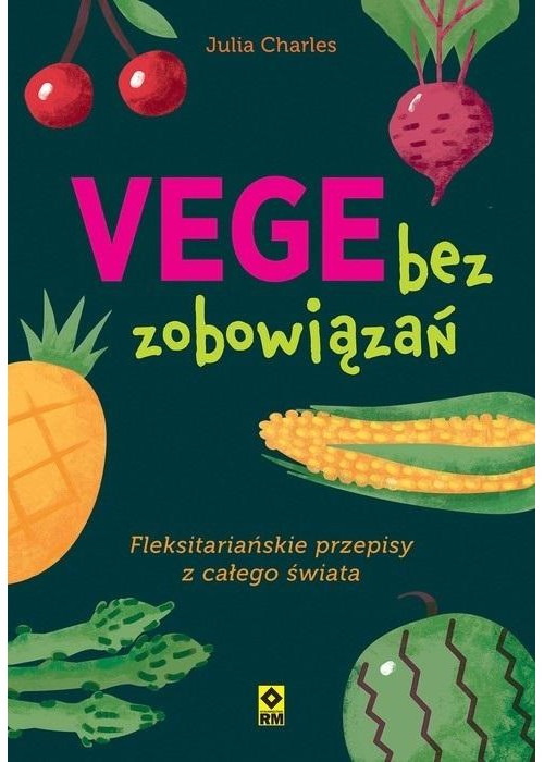 Vege bez zobowiązań. Fleksitariańskie przepisy...
