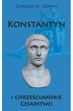 Konstantyn i chrześcijańskie Cesarstwo