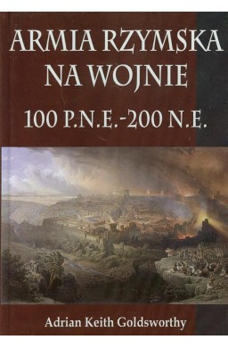 Armia Rzymska na wojnie 100 p.n.e. - 200 n.e.