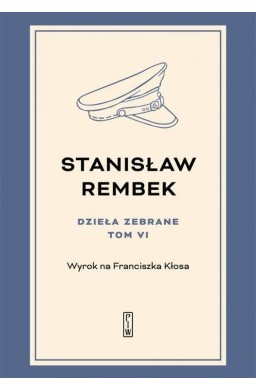 Dzieła zebrane T.6 Wyrok na Franciszka Kłosa