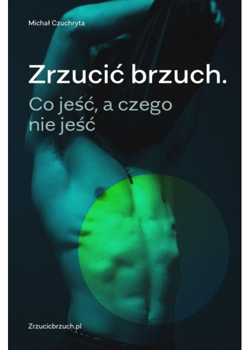 Zrzucić brzuch. Co jeść, a czego nie jeść w.2