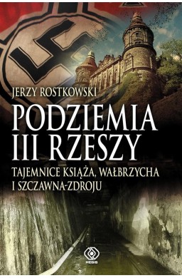 Podziemia III Rzeszy. Tajemnice Książa, Wałbrzycha