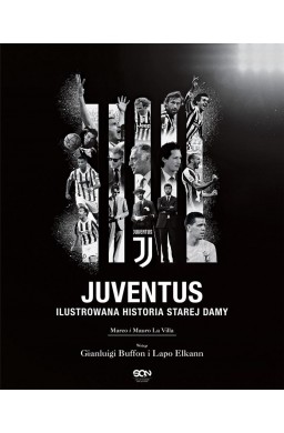 Juventus. Ilustrowana historia Starej Damy