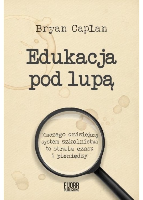 Edukacja pod lupą. Dlaczego współczesny system..