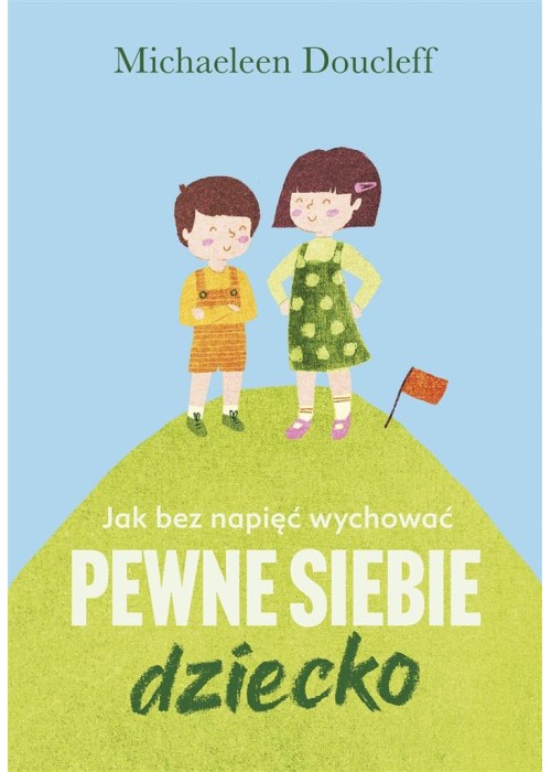 Jak bez napięć wychować pewne siebie dziecko