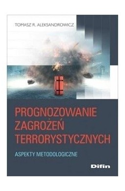 Prognozowanie zagrożeń terrorystycznych. Aspekty m
