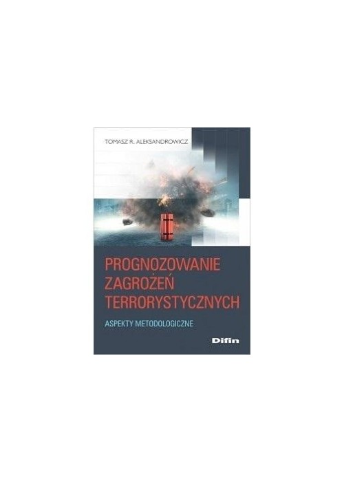 Prognozowanie zagrożeń terrorystycznych. Aspekty m Prognozowanie zagrożeń terrorystycznych. Aspekty m