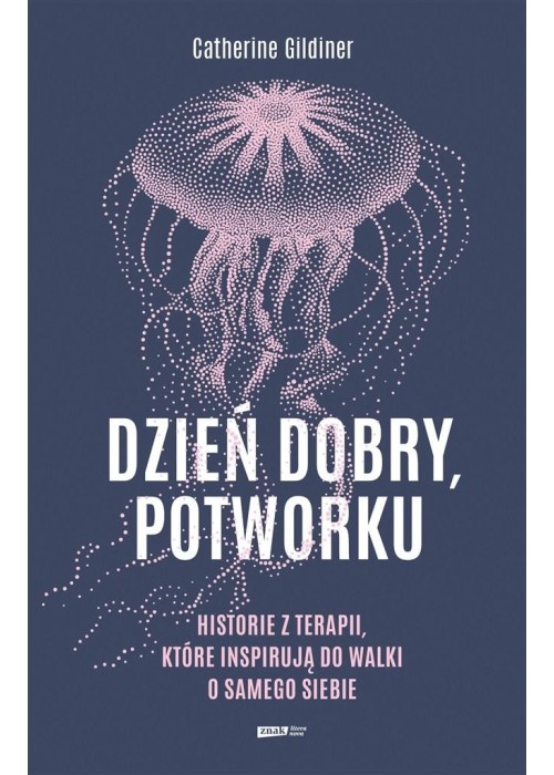 Dzień dobry, potworku. Historie z terapii...