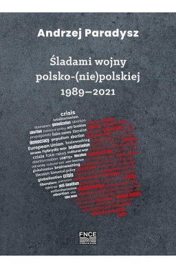 Śladami wojny polsko-(nie)polskiej 1989-2021