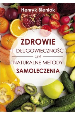 Zdrowie i długowieczność czyli naturalne metody..