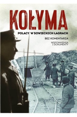 Kołyma. Polacy w sowieckich łagrach