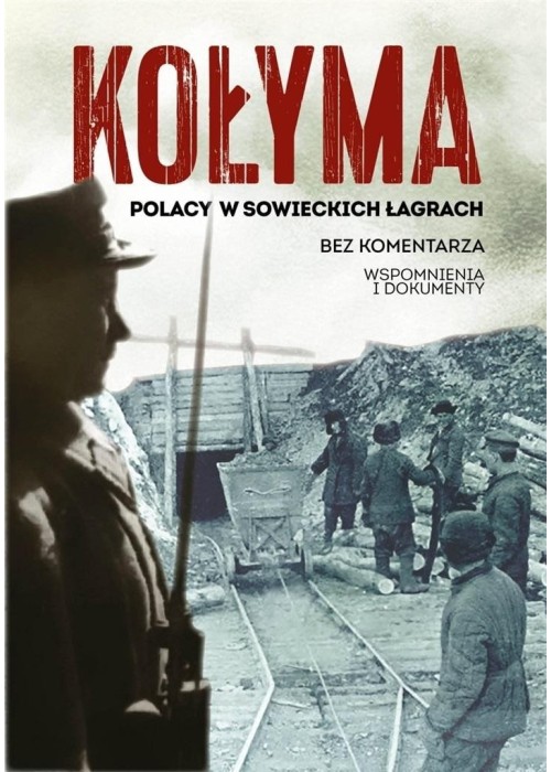 Kołyma. Polacy w sowieckich łagrach