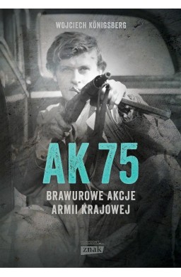 AK75. Brawurowe akcje Armii Krajowej w.2022