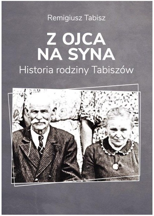 Z ojca na syna. Historia rodziny Tabiszów