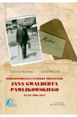 Korespondencja i papiery polityczne Pawlikowskiego