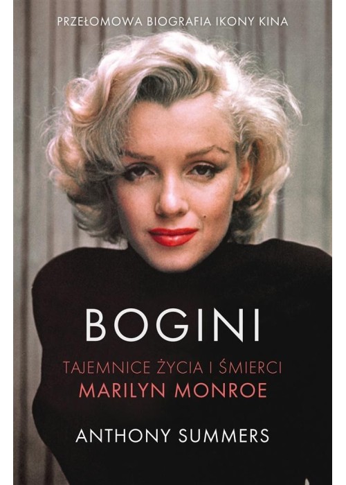 Bogini. Tajemnice życia i śmierci Marilyn Monroe