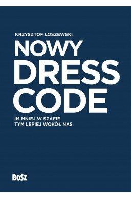 Nowy Dress Code. Im mniej w szafie tym lepiej..