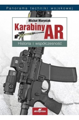 Karabiny AR. Historia i współczesność