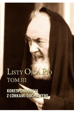 Listy Ojca Pio T.3 Korespondencja z córkami..