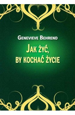 Jak żyć, by kochać życie