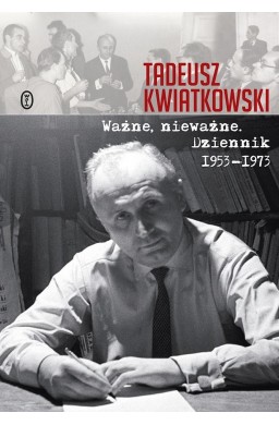 Ważne, nieważne. Dziennik 1953-1973