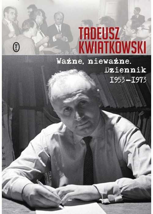 Ważne, nieważne. Dziennik 1953-1973