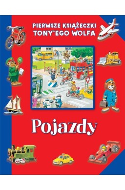 Pierwsze książeczki Tony'ego Wolfa. Pojazdy