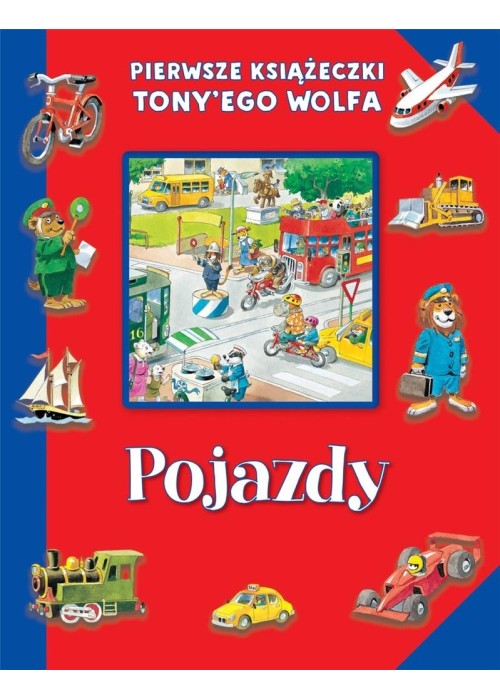 Pierwsze książeczki Tony'ego Wolfa. Pojazdy