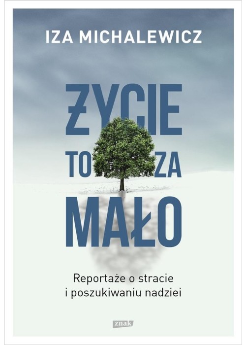 Życie to za mało. Reportaże o stracie... w.2