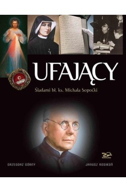 Ufający. Śladami bł. ks. Michała Sopoćki