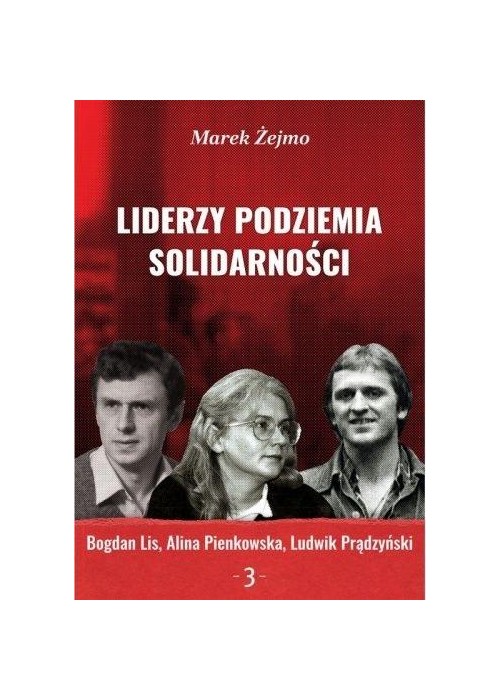 Liderzy podziemia Solidarności 3 Bogdan Lis...