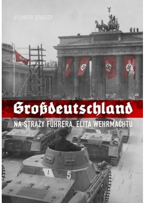Grossdeutschland. Na straży Fuhrera