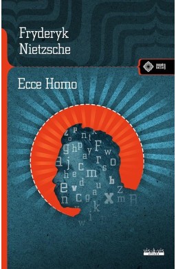 Ecce Homo. Jak się staje tym, czym się jest