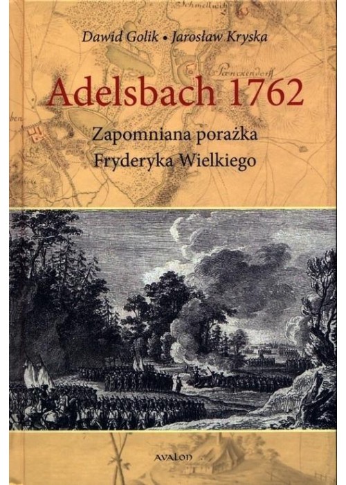 Adelsbach 1762 Zapomniana Porażka F. Wielkiego