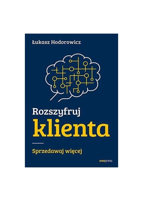 Rozszyfruj klienta. Sprzedawaj więcej