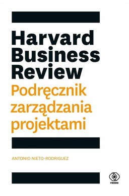 Harvard Business Review. Podręcznik zarządzania