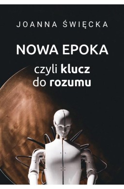 Nowa epoka, czyli klucz do rozumu