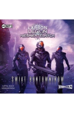 Legion nieśmiertelnych T.7 Świat Buntowników audio
