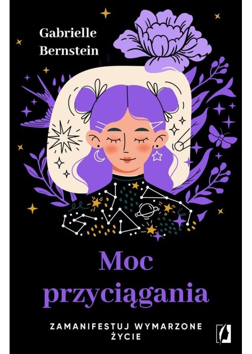 Moc przyciągania. Zamanifestuj wymarzone życie