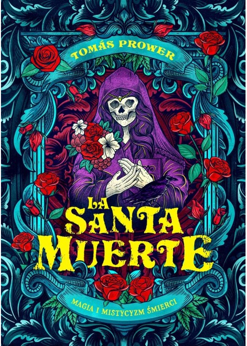 La Santa Muerte. Magia i mistycyzm śmierci