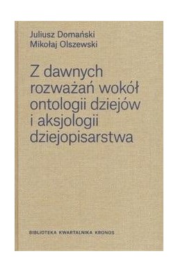 Z dawnych rozważań wokół ontologii dziejów..