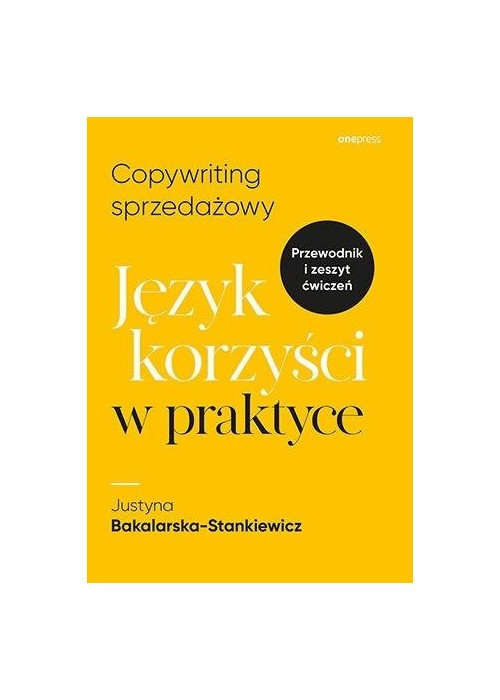 Copywriting sprzedażowy. Język korzyści w praktyce