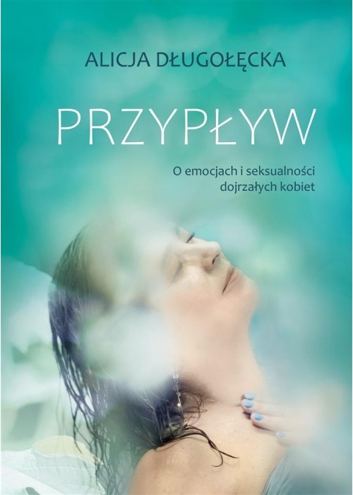 Przypływ. O emocjach i seksualności dojrzałych..