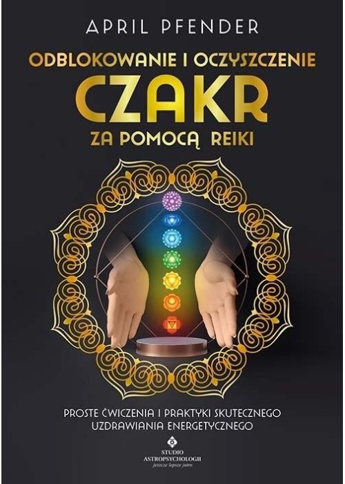 Odblokowanie i oczyszczenie czakr za pomocą Reiki