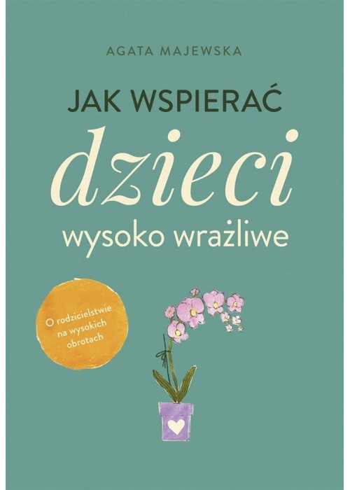 Jak wspierać dzieci wysoko wrażliwe Jak wspierać dzieci wysoko wrażliwe